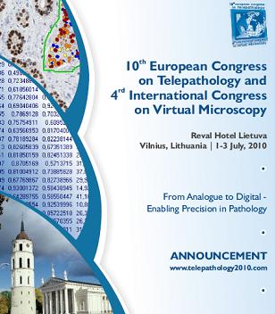 10th European Congress on Telepathology and 4th International Congress on Virtual Microscopy. July 1-3, 2010. Vilnius, Lithuania. 